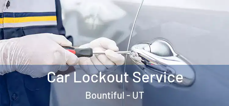  Car Lockout Service Bountiful - UT