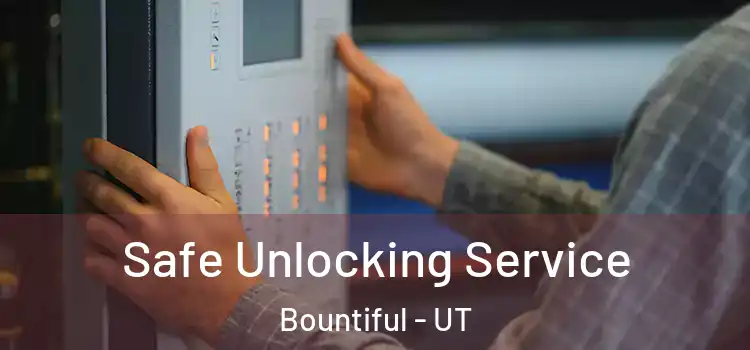 Safe Unlocking Service Bountiful - UT